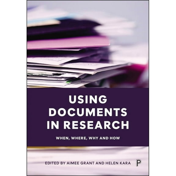 Using Documents in Research: When, Where, Why and How, (Paperback)