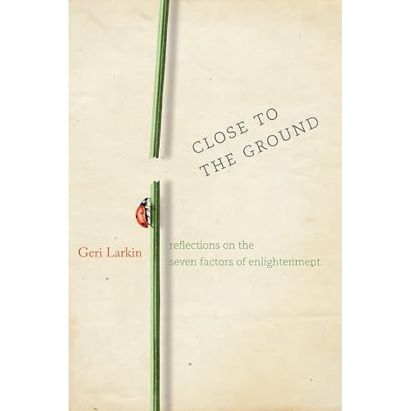 Pre-Owned Close to the Ground: Reflections on the Seven Factors of Enlightenment (Paperback) 1930485344 9781930485341
