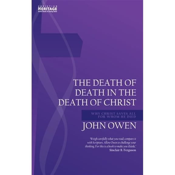 Pre-Owned John Owen: Death of Death in the Death of Christ: Why Christ Saves All for Whom He Died (Paperback)