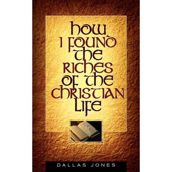 How I Found the Riches of the Christian Life, (Paperback)