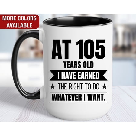 105th Birthday Gift Mug At 105 I Can Do Whatever I Want Gift for 105 Year Old Birthday 105