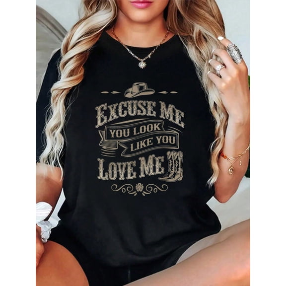 100% Cotton T Shirts Excuse Me You Look Like You Love Me Cowboy Cowgirl Boots T-Shirt Breathable & Comfort Fit Tee Women,Short Sleeve Crew Neck Top For All Seasons,Graphic Tees Women Tops