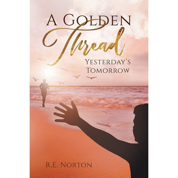 A Golden Thread: Yesterday's Tomorrow, (Paperback)