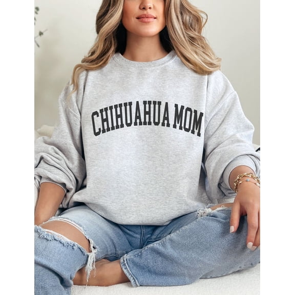 Chihuahua Mom Sweatshirt, Chihuahua Mama Shirt, Dog Mom Sweatshirt, Chihuahua Mom, Chihuahua Owner, Chihuahua Dog Mom All Size S-5Xl