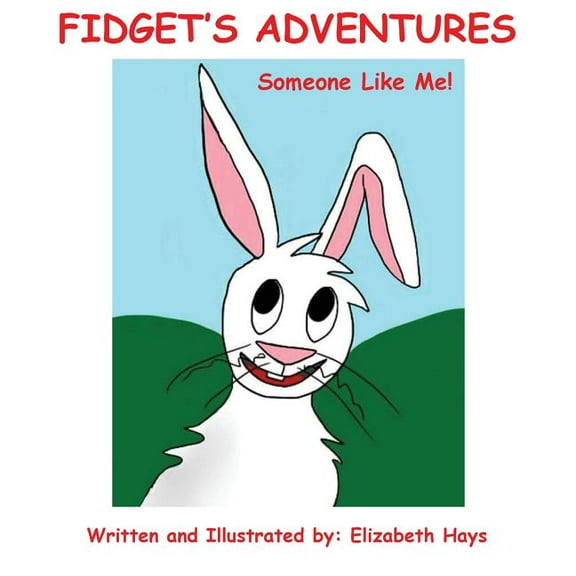 Fidget's Adventures: Someone Like Me! (Paperback) by Elizabeth Hays