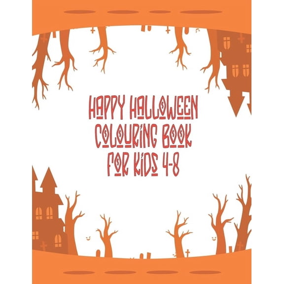 Happy Halloween coloring book for Kids 4-8: Halloween Coloring Books For Kids, Happy halloween coloring book kids, Hallo, (Paperback)