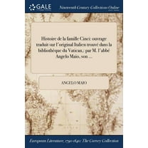 Histoire de la famille Cinci: ouvrage traduit sur l'original Italien trouvé dans la bibliothèque du Vatican: par M. l'abbé Angelo Maio, son ... (Paperback)