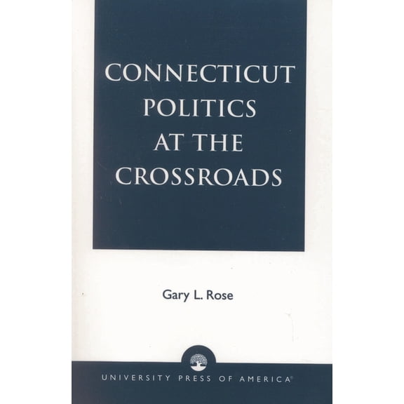 Connecticut Politics at the Crossroads, (Paperback)