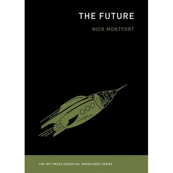 The MIT Press Essential Knowledge series: The Future (Paperback)