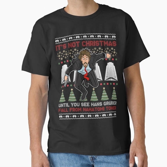 It's Not Christmas Until Hans Gruber Falls Funny Movie Quote Unisex T-Shirt, up to Size 5XL
