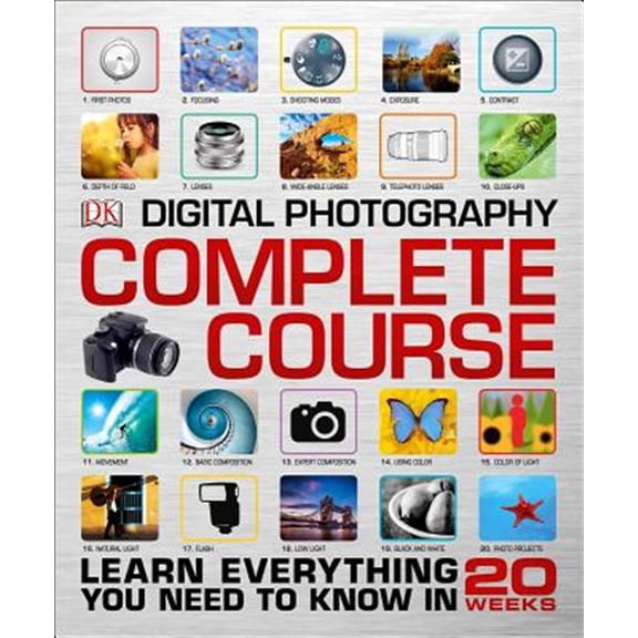 Pre-Owned Digital Photography Complete Course: Learn Everything You Need to Know in 20 Weeks (Hardcover) 1465436073 9781465436078