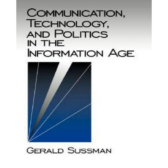 Communication, Technology, and Politics in the Information Age (Communication and Human Values)
