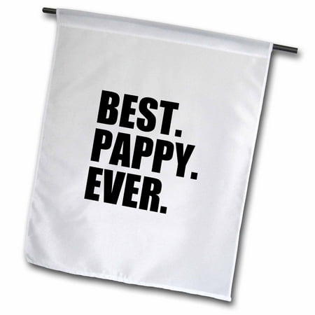 3dRose Best Pappy Ever - Gifts for Grandfathers - Granddad Grandpa nicknames - black text - family gifts - Garden Flag, 12 by