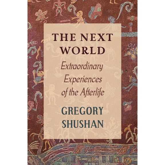 The Next World: Extraordinary Experiences of the Afterlife, (Paperback)