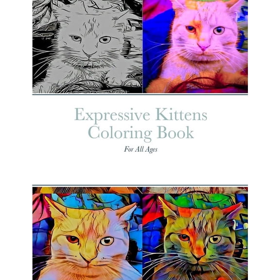 Expressive Kittens Coloring Book: For All Ages, (Paperback)