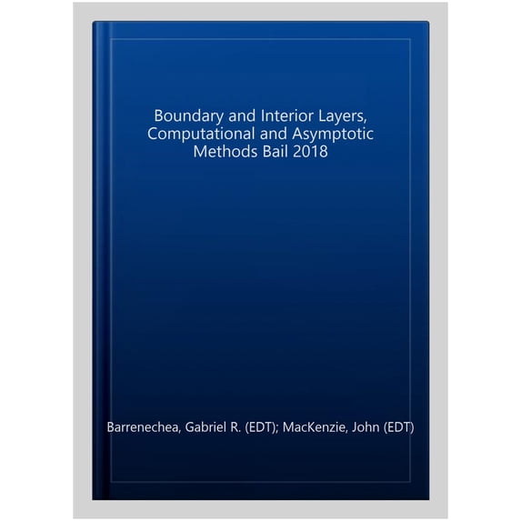 Pre-Owned Lecture Notes in Computational Science and Engineering: Boundary and Interior Layers, Computational and Asymptotic Methods Bail 2018 (Hardcover)