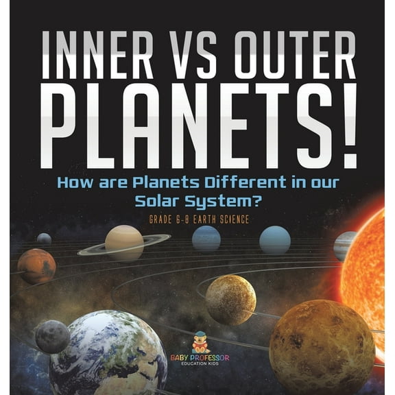 Inner vs Outer Planets! How are Planets Different in our Solar System? Grade 6-8 Earth Science, (Hardcover)