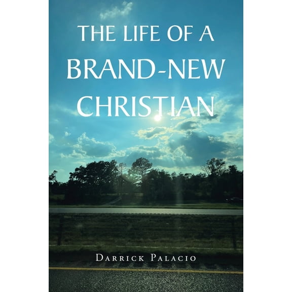 The Life of a Brand-New Christian, (Paperback)