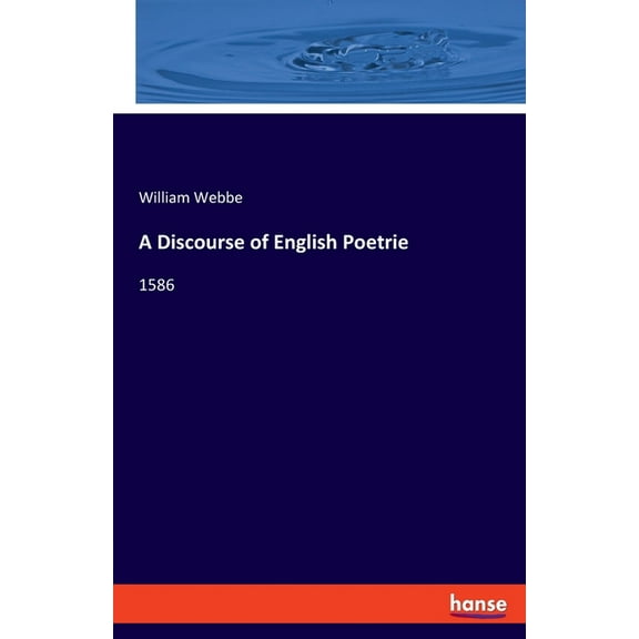 A Discourse of English Poetrie: 1586, (Paperback)