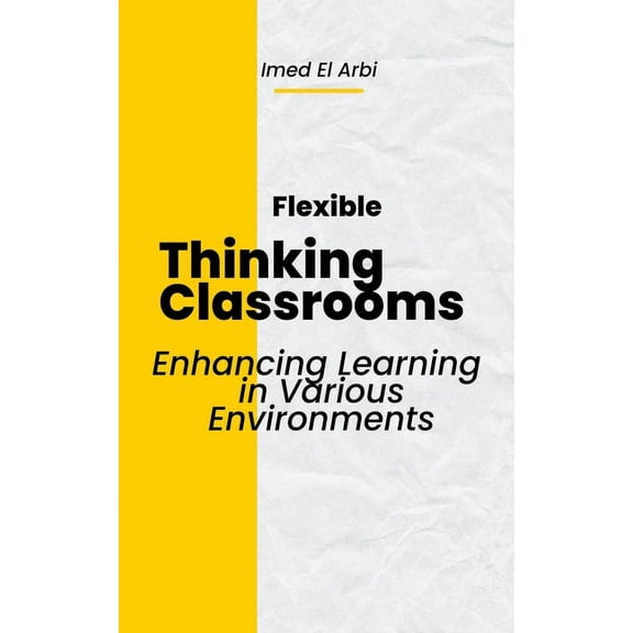 Flexible Thinking Classrooms (Paperback)