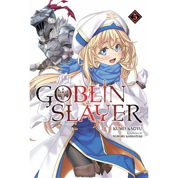 Goblin Slayer (Light Novel): Goblin Slayer, Vol. 5 (light novel) (Series #5) (Paperback)