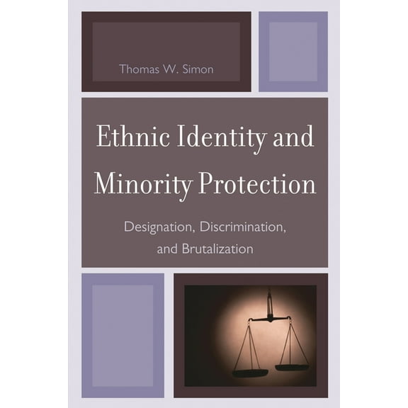Ethnic Identity and Minority Protection: Designation, Discrimination, and Brutalization, (Paperback)