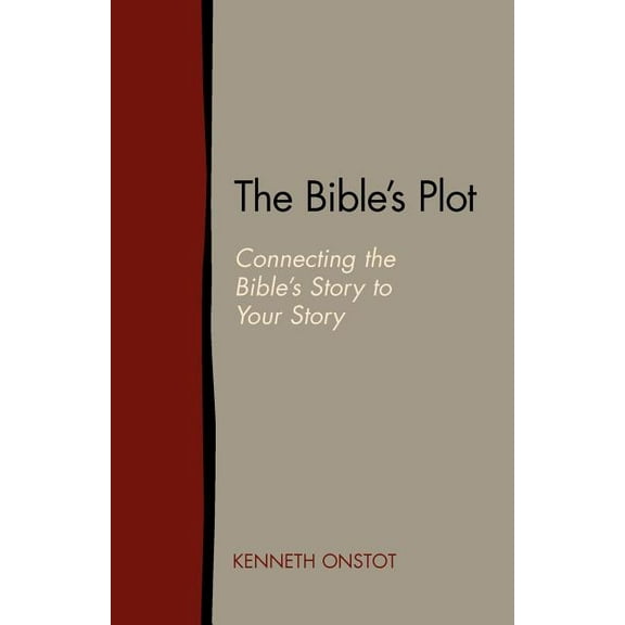 The Bible's Plot: Connecting the Bible's Story to Your Story, (Paperback)