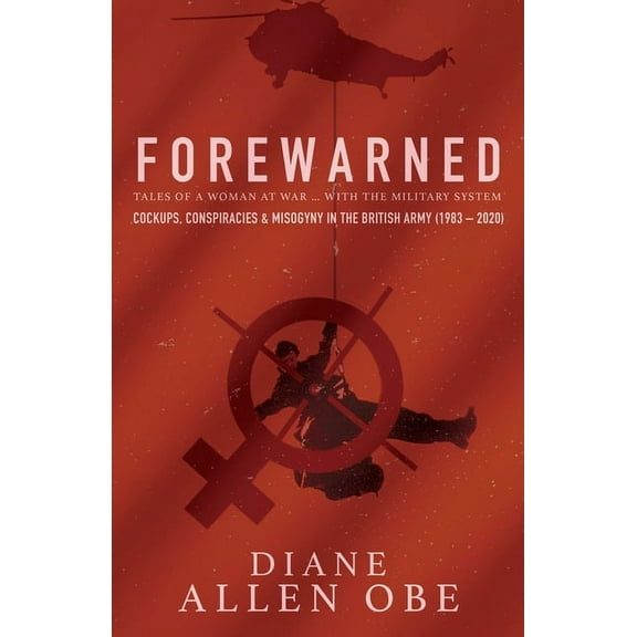 Forewarned: A Woman at War ... with the Military System, (Paperback)
