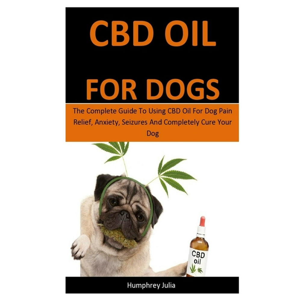 Cbd Oil For Dogs The Complete Guide To Using CBD Oil For Dog Pain