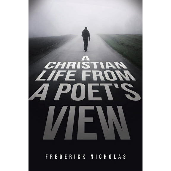 A Christian Life From A Poet's View (Paperback)