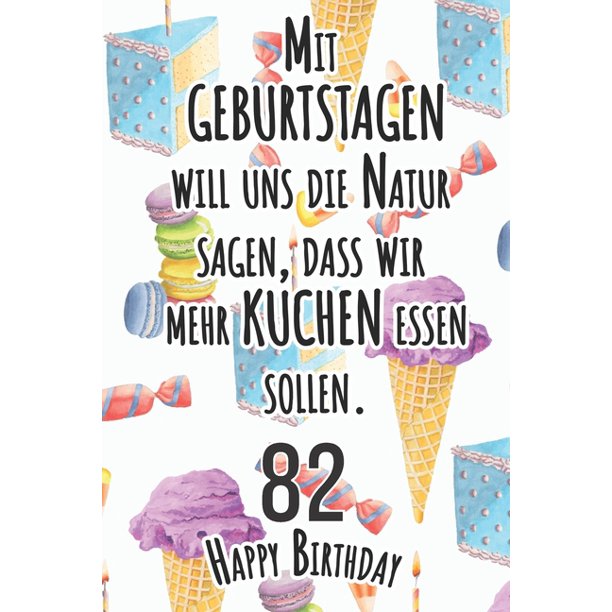 Mit Geburtstagen will uns die Natur sagen 82 Happy Birthday Liniertes