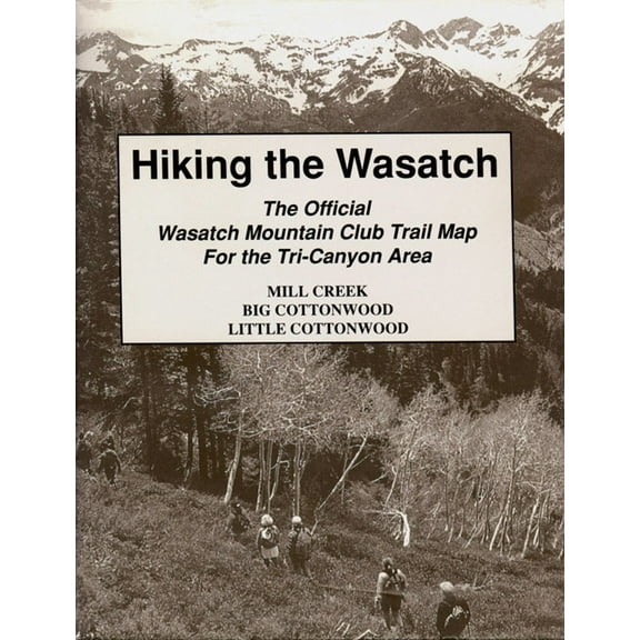 Hiking The Wasatch : The Official Wasatch Mountain Club Trail Map for Tri-County Area (Sheet map, folded)