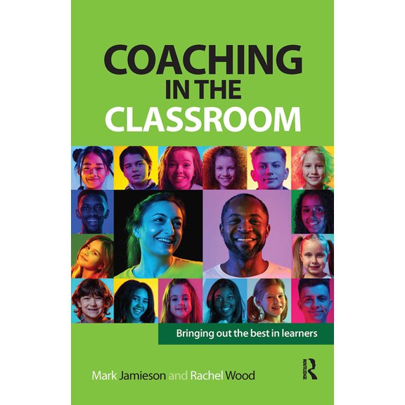 Coaching and Mentoring Coaching in the Classroom: Bringing out the best in learners, (Hardcover)