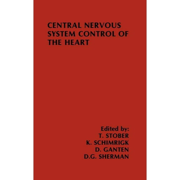 Topics in the Neurosciences Central Nervous System Control of the Heart: Proceedings of the Iiird International Brain Heart Conference Trier, Federa, Book 4, (Hardcover)