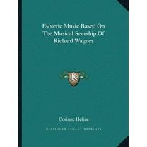 Esoteric Music Based On The Musical Seership Of Richard Wagner, (Paperback)
