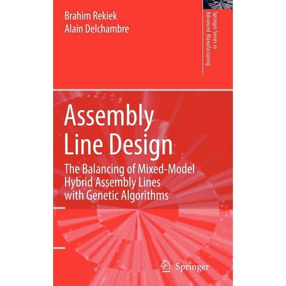 Springer Advanced Manufacturing Assembly Line Design: The Balancing of Mixed-Model Hybrid Assembly Lines with Genetic Algorithms, (Hardcover)