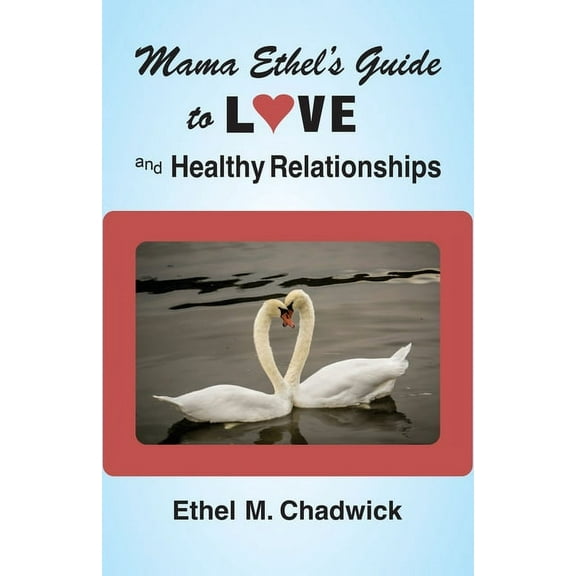 Mama Ethel's Guide to Love and Healthy Relationships (Paperback)
