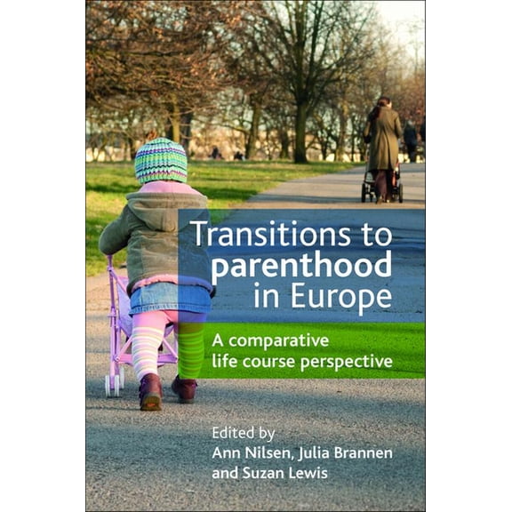 Transitions to Parenthood in Europe: A Comparative Life Course Perspective, (Paperback)