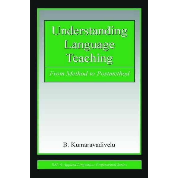 ESL & Applied Linguistics Professional Understanding Language Teaching: From Method to Postmethod, (Paperback)