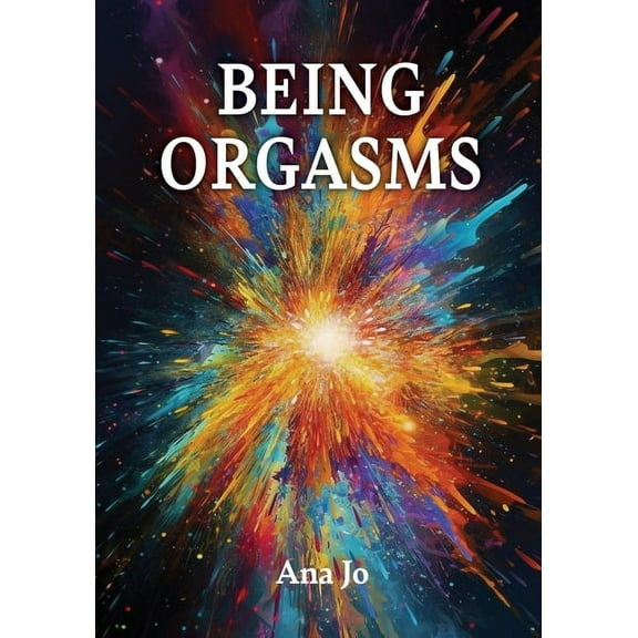 Being Orgasms, (Paperback)