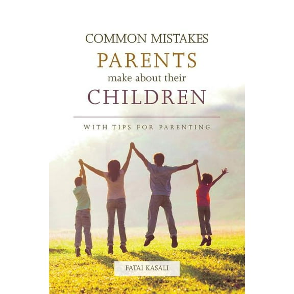 Common Mistakes Parents Make about Their Children : With Tips for Parenting (Paperback)