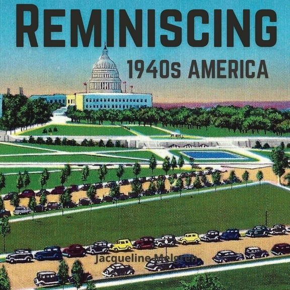 Reminiscing 1940s America: Memory Picture Book for Seniors with Dementia and Alzheimer's Patients., (Paperback)