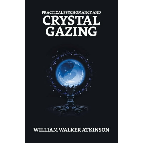Practical Psychomancy And Crystal Gazing, (Paperback)