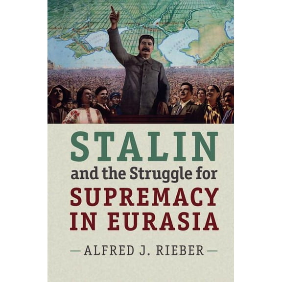 Stalin and the Struggle for Supremacy in Eurasia, (Paperback)