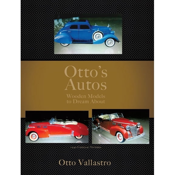 Otto's Autos: Wooden Models to Dream About, (Hardcover)