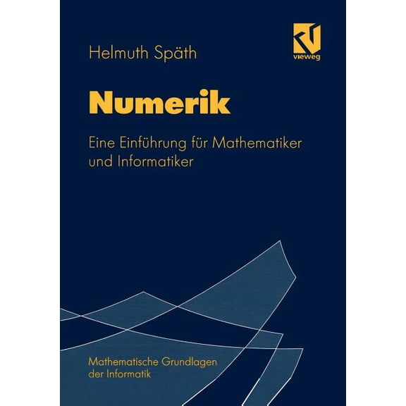 Mathematische Grundlagen Der Informatik Numerik: Eine Einführung Für Mathematiker Und Informatiker, (Paperback)