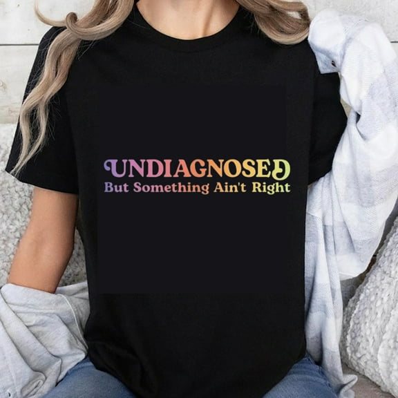 100% Cotton Undiagnosed But Something Ain't Right T-Shirt Mental Health Awareness Pride Rainbow Text Shirt for Women Men Unisex Apparel