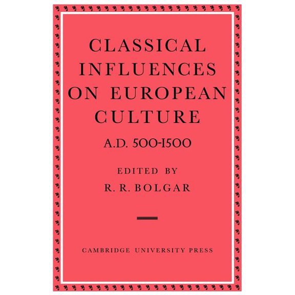 Classical Influences on European Culture A.D. 500-1500, (Paperback)