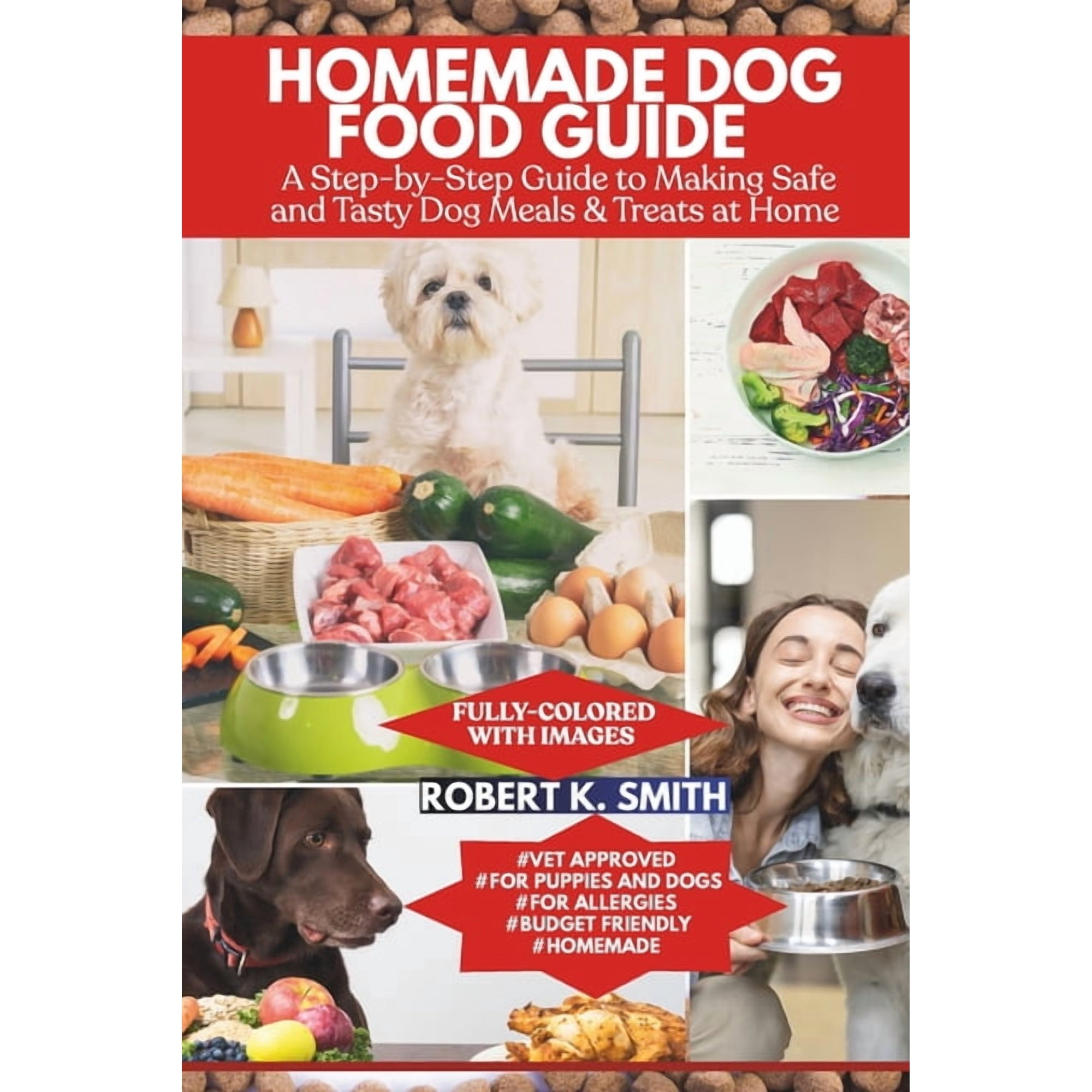 Happy Pet Home Homemade Dog Food Guide: A Step-by-Step Approach to Making Safe and Tasty Canine Meals & Treats at Home Book 2 (Paperback)