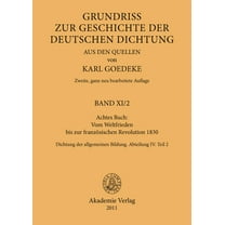 Achtes Buch: Vom Weltfrieden Bis Zur FranzÃ¶sischen Revolution 1830: Dichtung Der Allgemeinen Bildung. Abteilung IV. Teil, (Hardcover)